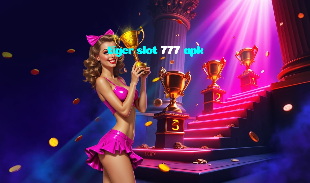 tiger slot 777 apk